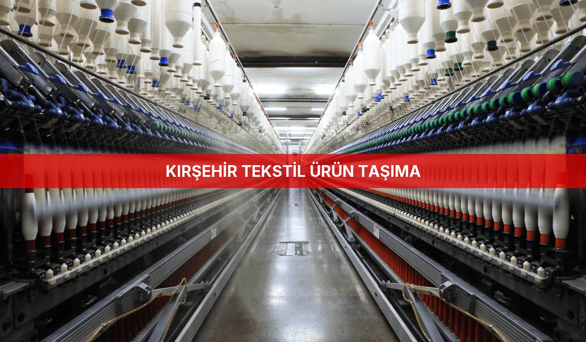 Kırşehir Tekstil Ürün Taşıma